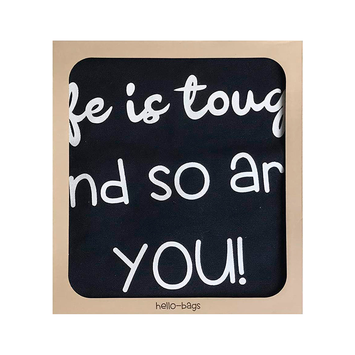 Totebags "Life Is Tough And So Are You!" Zwart